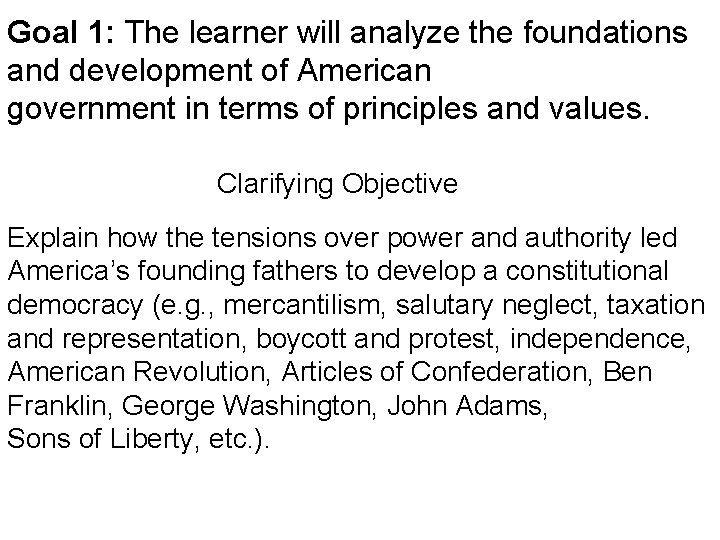 Goal 1: The learner will analyze the foundations and development of American government in