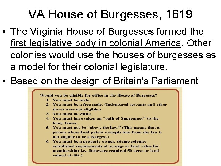 VA House of Burgesses, 1619 • The Virginia House of Burgesses formed the first