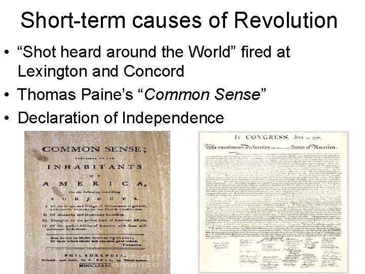 Short-term causes of Revolution • “Shot heard around the World” fired at Lexington and