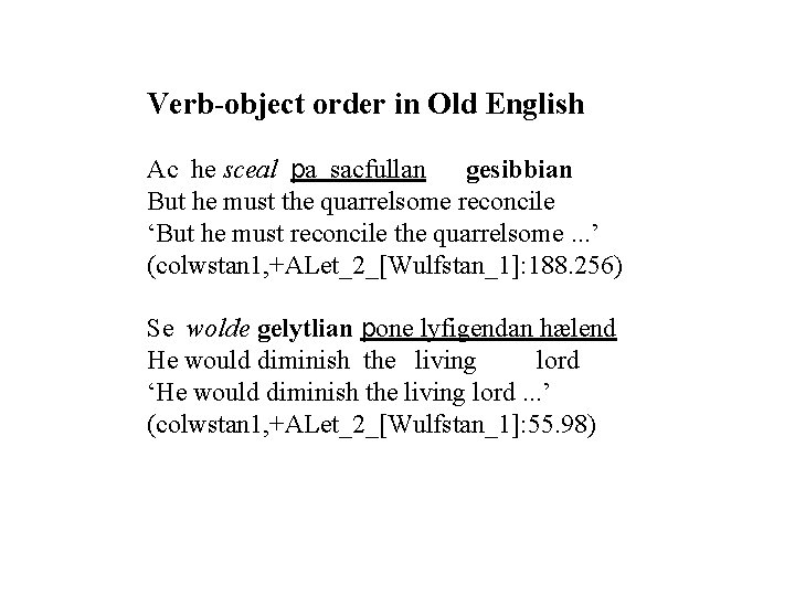 Verb-object order in Old English Ac he sceal pa sacfullan gesibbian But he must