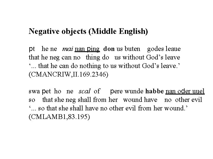 Negative objects (Middle English) pt he ne mai nan ping don us buten godes