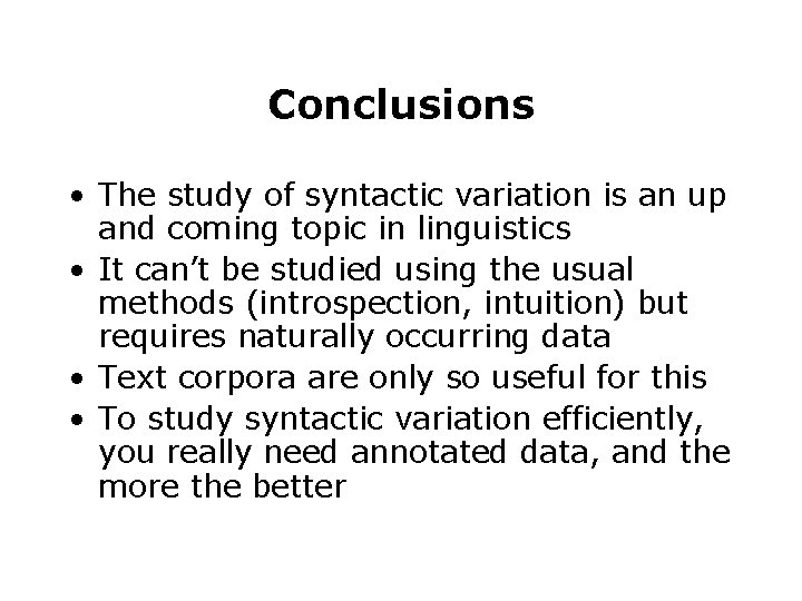 Conclusions • The study of syntactic variation is an up and coming topic in