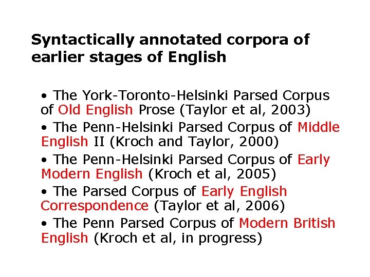 Syntactically annotated corpora of earlier stages of English • The York-Toronto-Helsinki Parsed Corpus of