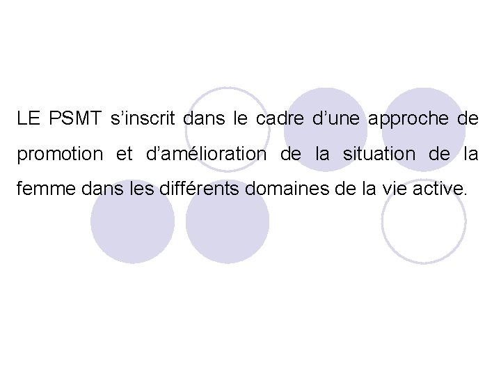 LE PSMT s’inscrit dans le cadre d’une approche de promotion et d’amélioration de la