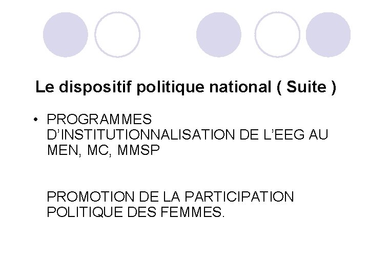 Le dispositif politique national ( Suite ) • PROGRAMMES D’INSTITUTIONNALISATION DE L’EEG AU MEN,