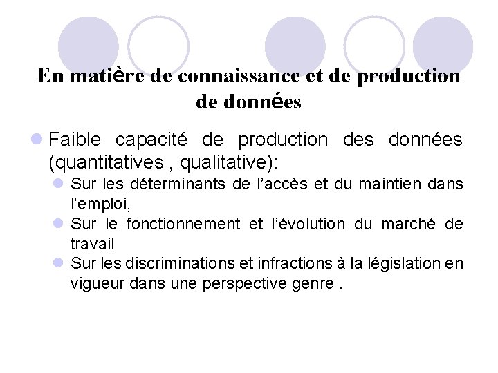 En matière de connaissance et de production de données l Faible capacité de production