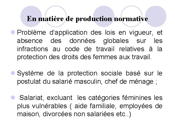 En matière de production normative l Problème d’application des lois en vigueur, et absence