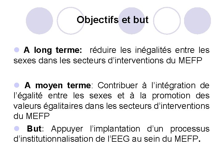 Objectifs et but l A long terme: réduire les inégalités entre les sexes dans