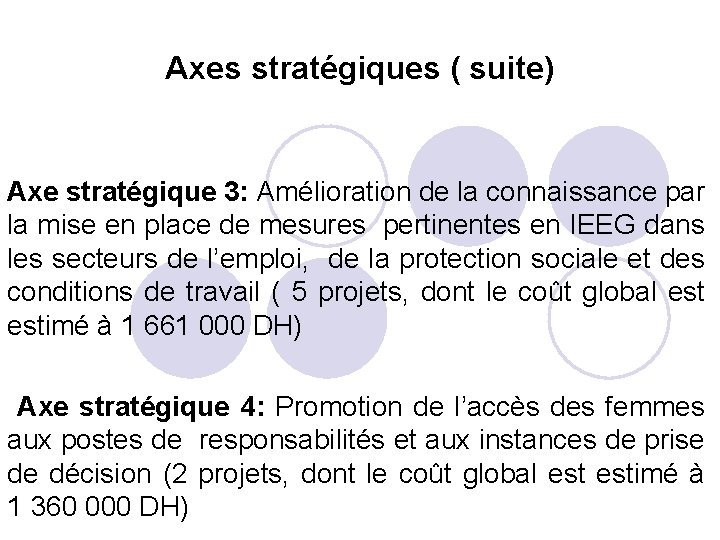 Axes stratégiques ( suite) Axe stratégique 3: Amélioration de la connaissance par la mise