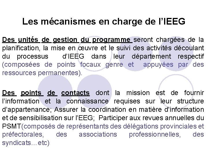 Les mécanismes en charge de l’IEEG Des unités de gestion du programme seront chargées