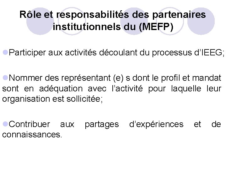 Rôle et responsabilités des partenaires institutionnels du (MEFP) l. Participer aux activités découlant du