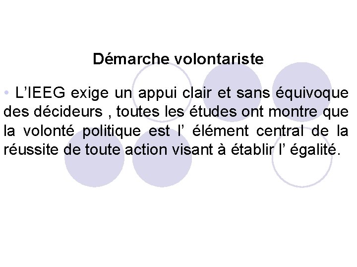 Démarche volontariste • L’IEEG exige un appui clair et sans équivoque des décideurs ,