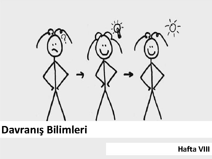 Davranış Bilimleri Hafta VIII 