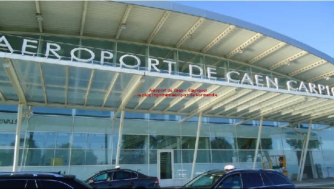Aéroport de Caen – Carpiquet le plus important aéroport de Normandie. 