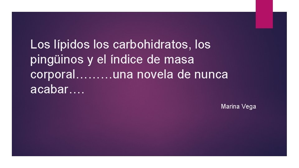 Los lípidos los carbohidratos, los pingüinos y el índice de masa corporal………una novela de