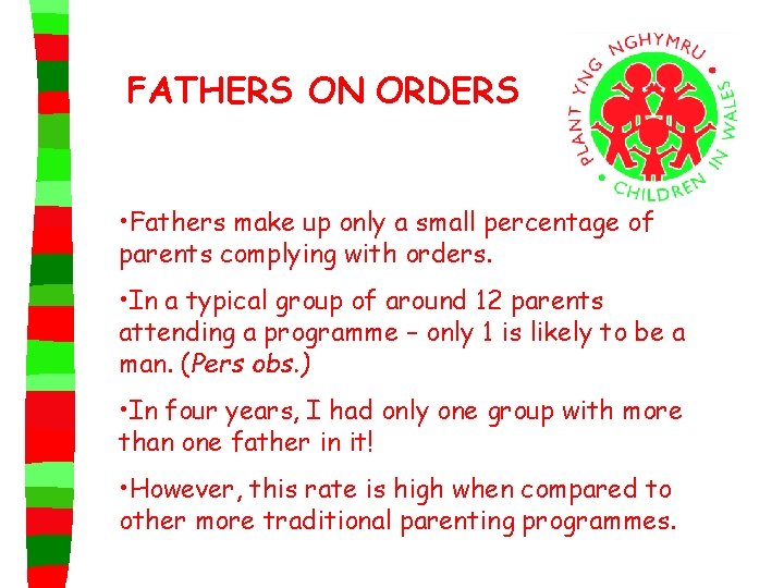 FATHERS ON ORDERS • Fathers make up only a small percentage of parents complying