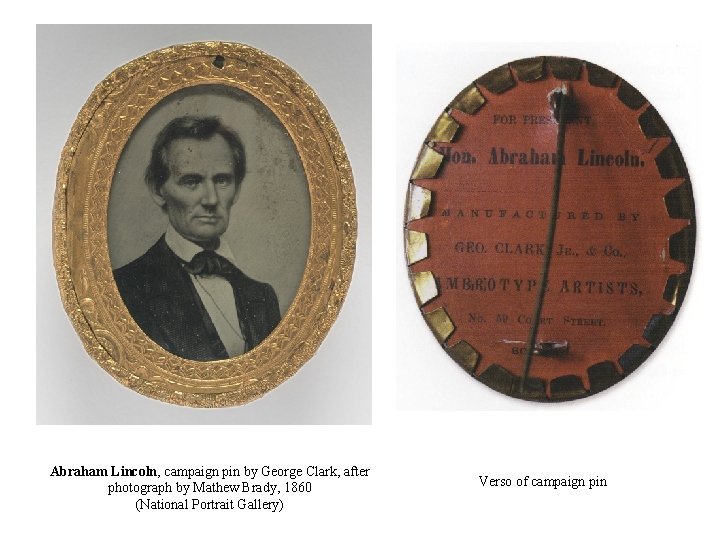 Abraham Lincoln, campaign pin by George Clark, after photograph by Mathew Brady, 1860 (National