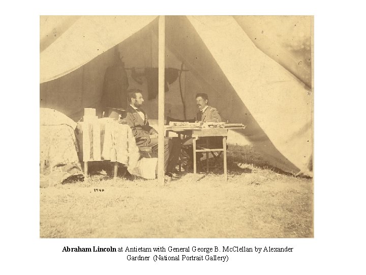 Abraham Lincoln at Antietam with General George B. Mc. Clellan by Alexander Gardner (National