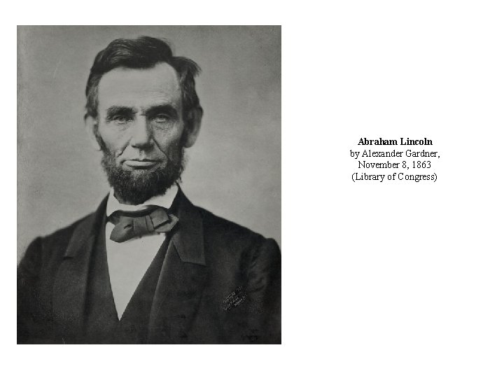 Abraham Lincoln by Alexander Gardner, November 8, 1863 (Library of Congress) 