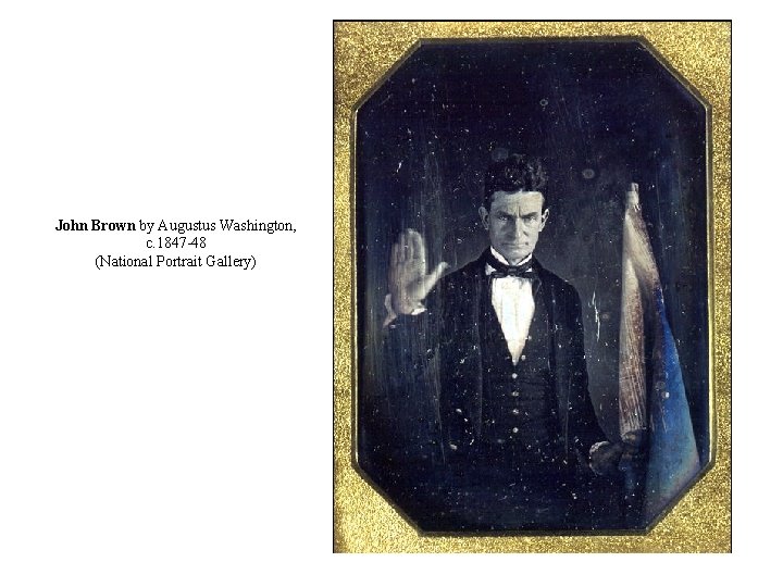 John Brown by Augustus Washington, c. 1847 -48 (National Portrait Gallery) 