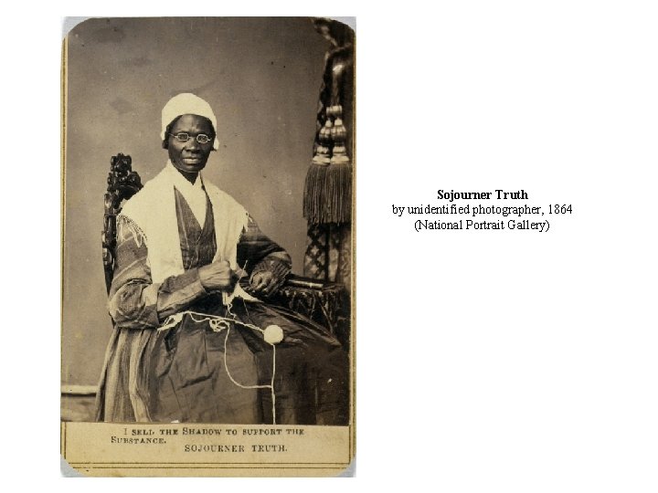 Sojourner Truth by unidentified photographer, 1864 (National Portrait Gallery) 