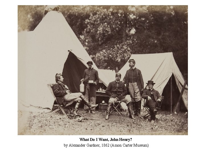 What Do I Want, John Henry? by Alexander Gardner, 1862 (Amon Carter Museum) 