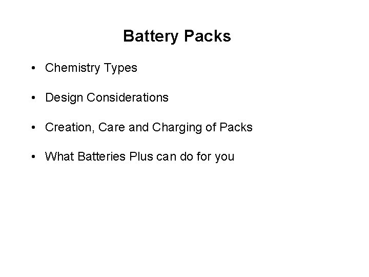 Battery Packs • Chemistry Types • Design Considerations • Creation, Care and Charging of