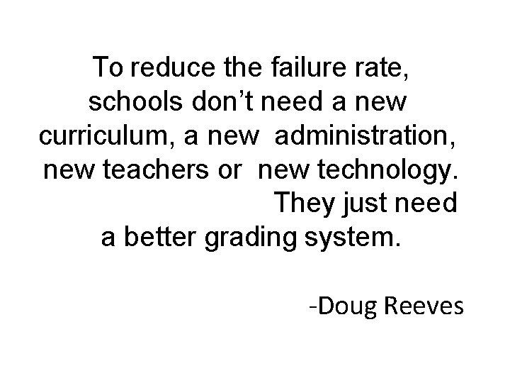 To reduce the failure rate, schools don’t need a new curriculum, a new administration,