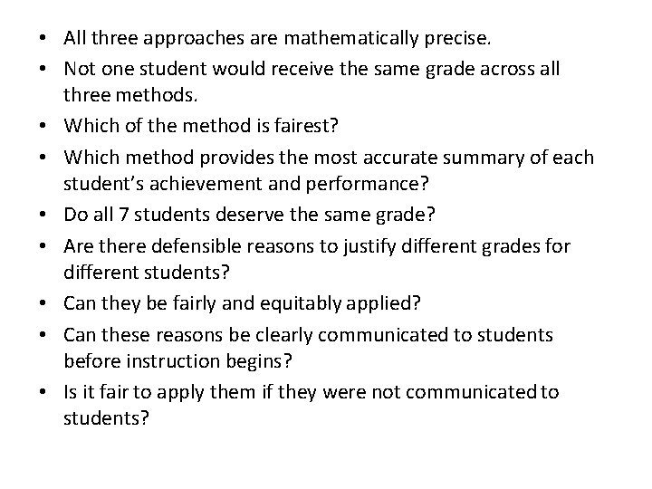  • All three approaches are mathematically precise. • Not one student would receive