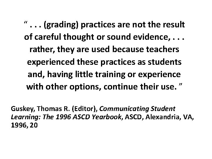 “. . . (grading) practices are not the result of careful thought or sound