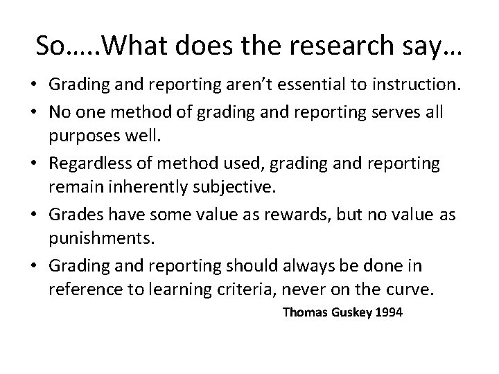 So…. . What does the research say… • Grading and reporting aren’t essential to