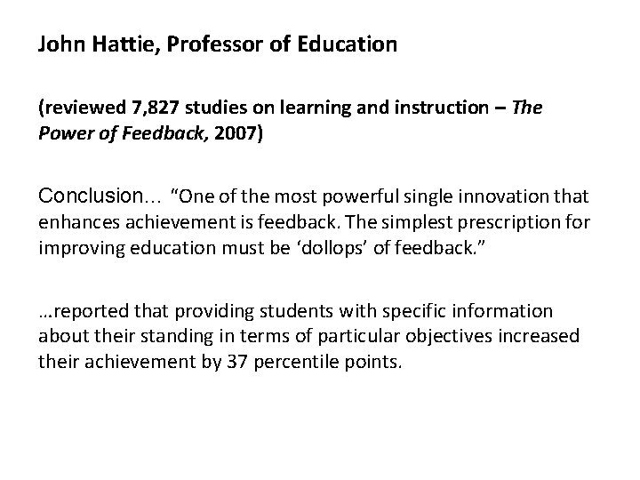 John Hattie, Professor of Education (reviewed 7, 827 studies on learning and instruction –