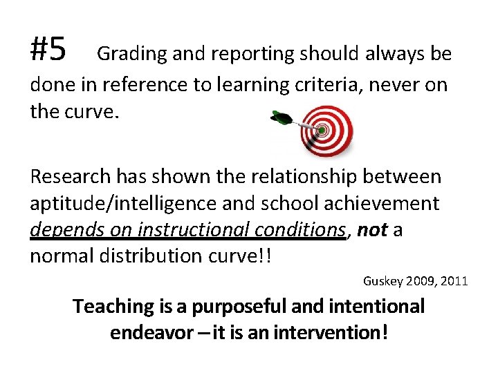 #5 Grading and reporting should always be done in reference to learning criteria, never