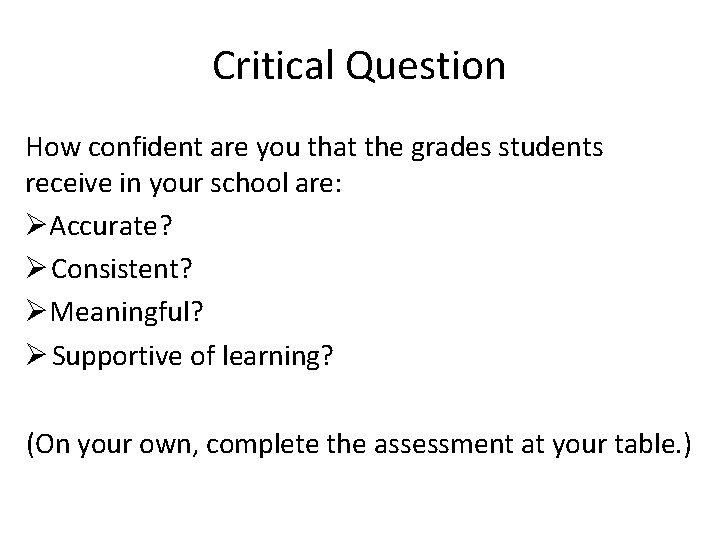 Critical Question How confident are you that the grades students receive in your school