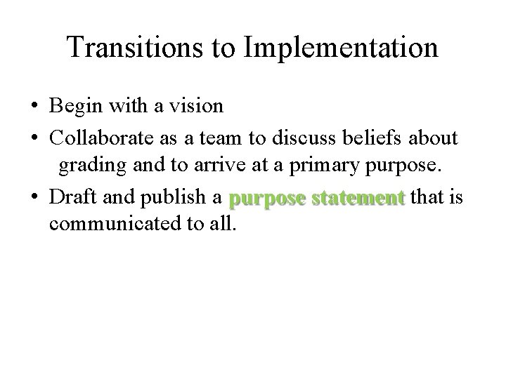 Transitions to Implementation • Begin with a vision • Collaborate as a team to