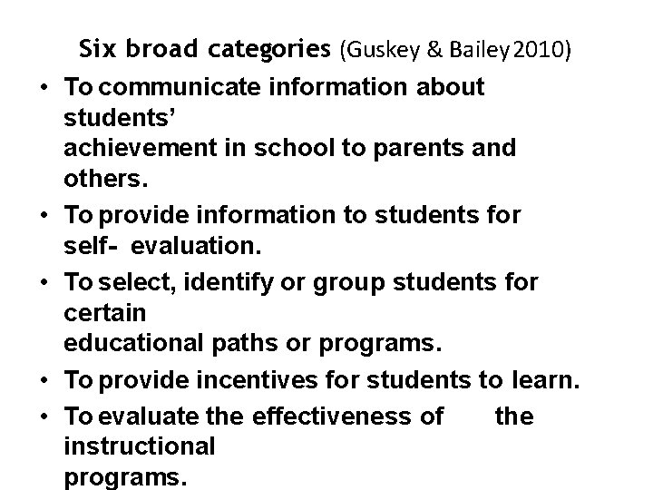  • • • Six broad categories (Guskey & Bailey 2010) To communicate information