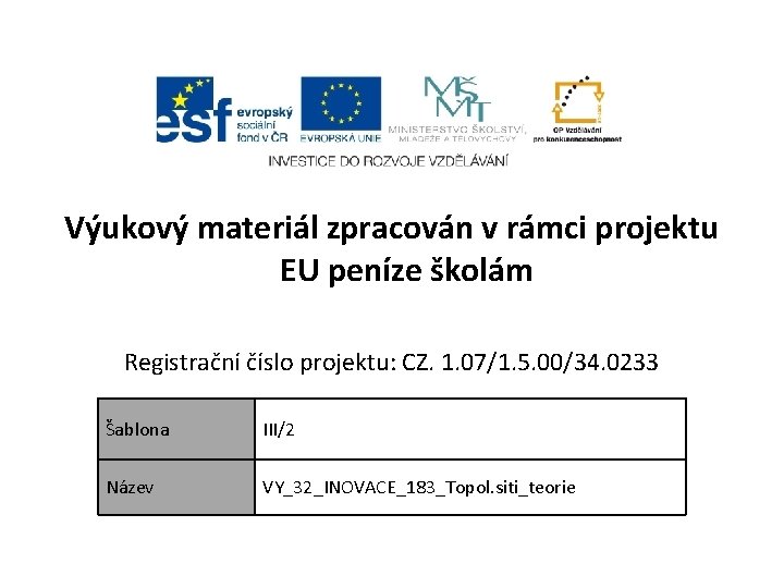 Výukový materiál zpracován v rámci projektu EU peníze školám Registrační číslo projektu: CZ. 1.