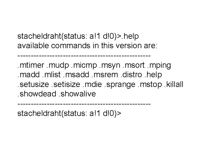 stacheldraht(status: a!1 d!0)>. help available commands in this version are: -------------------------. mtimer. mudp. micmp.