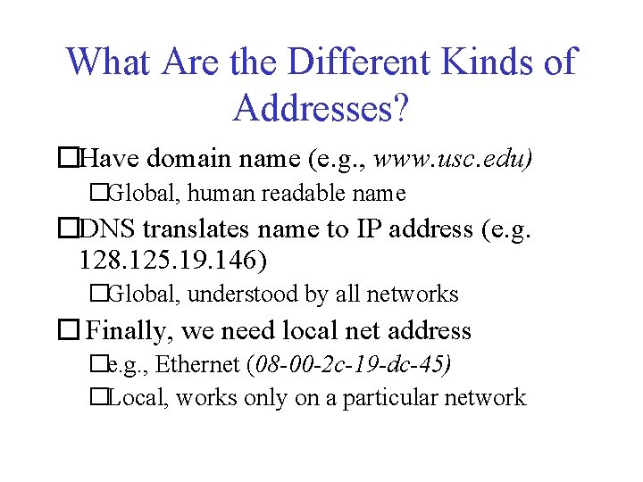 What Are the Different Kinds of Addresses? �Have domain name (e. g. , www.