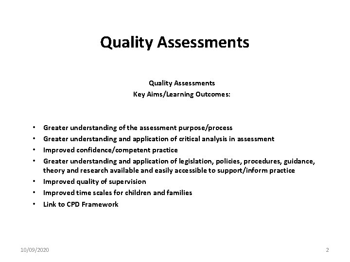 Quality Assessments Key Aims/Learning Outcomes: • • Greater understanding of the assessment purpose/process Greater