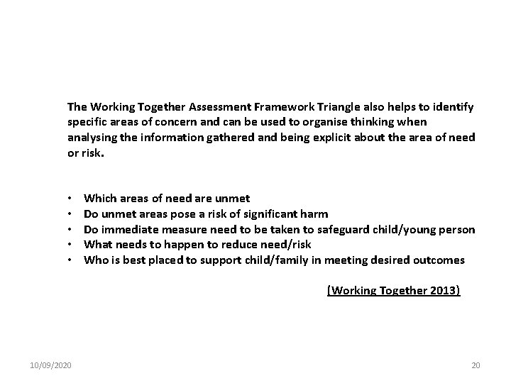 The Working Together Assessment Framework Triangle also helps to identify specific areas of concern