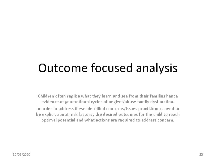 Outcome focused analysis Children often replica what they learn and see from their families