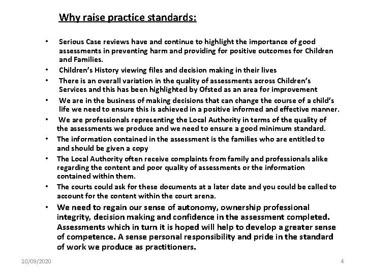  Why raise practice standards: • • Serious Case reviews have and continue to