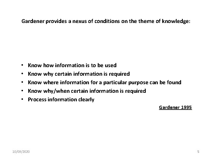 Gardener provides a nexus of conditions on theme of knowledge: • • • Know