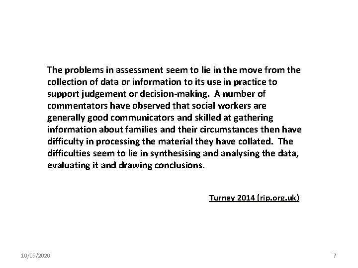 The problems in assessment seem to lie in the move from the collection of