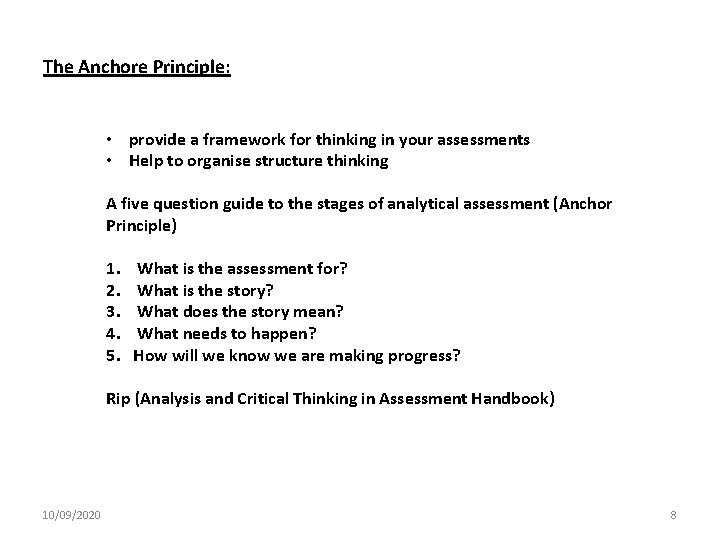 The Anchore Principle: • provide a framework for thinking in your assessments • Help