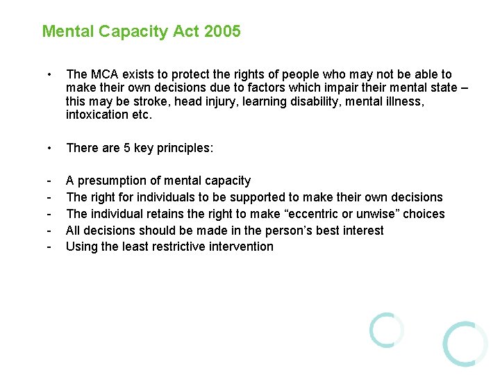 Mental Capacity Act 2005 • The MCA exists to protect the rights of people Mental Capacity Act 2005 • The MCA exists to protect the rights of people