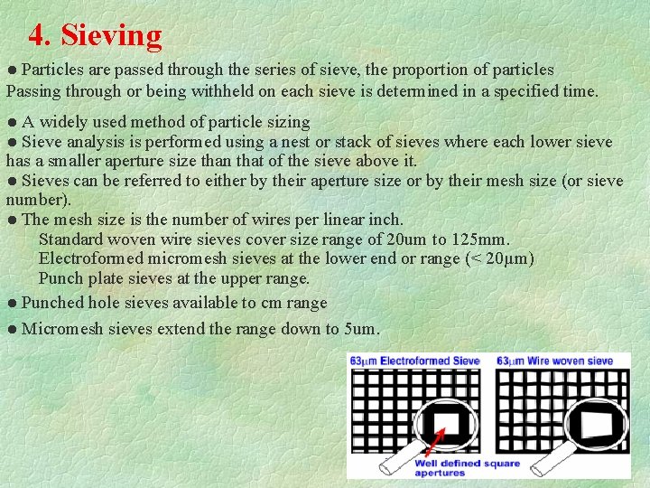 4. Sieving ● Particles are passed through the series of sieve, the proportion of