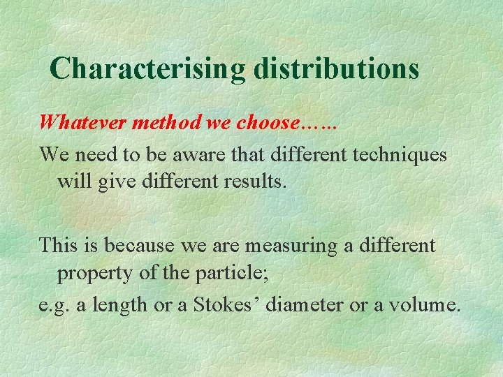 Characterising distributions Whatever method we choose…. . . We need to be aware that
