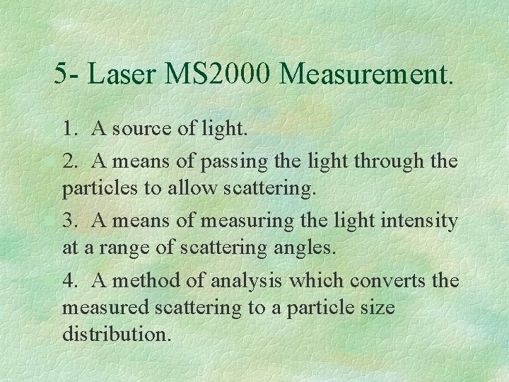 5 - Laser MS 2000 Measurement. 1. A source of light. n 2. A